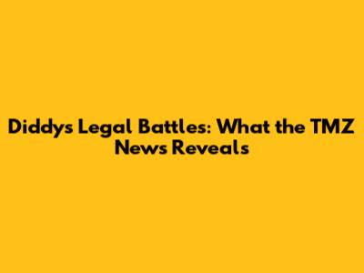 Diddy's Legal Battles: What the TMZ News Reveals