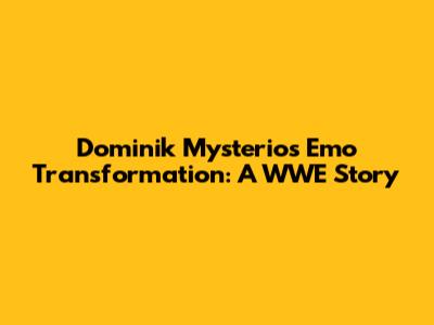 Dominik Mysterio's Emo Transformation: A WWE Story