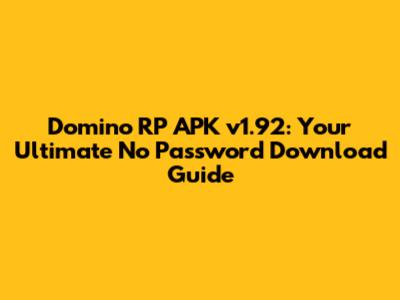 Domino RP APK v1.92: Your Ultimate No Password Download Guide