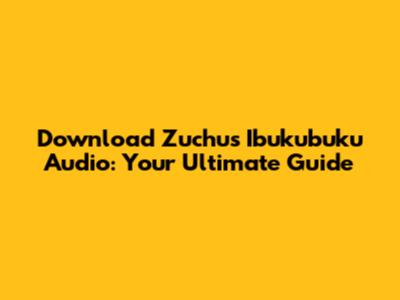 Download Zuchu's Ibukubuku Audio: Your Ultimate Guide