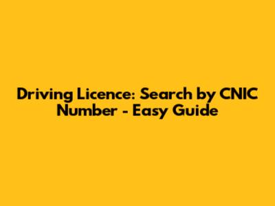 Driving Licence: Search by CNIC Number - Easy Guide