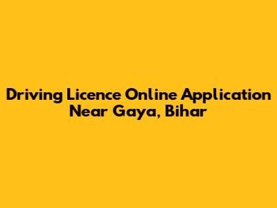 Driving Licence Online Application Near Gaya, Bihar
