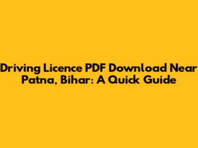Driving Licence PDF Download Near Patna, Bihar: A Quick Guide