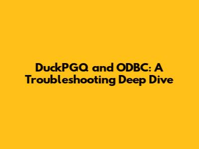DuckPGQ and ODBC: A Troubleshooting Deep Dive