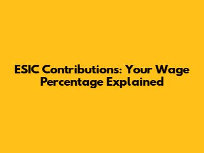 ESIC Contributions: Your Wage Percentage Explained