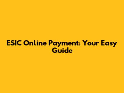 ESIC Online Payment: Your Easy Guide