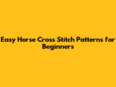 Easy Horse Cross Stitch Patterns for Beginners