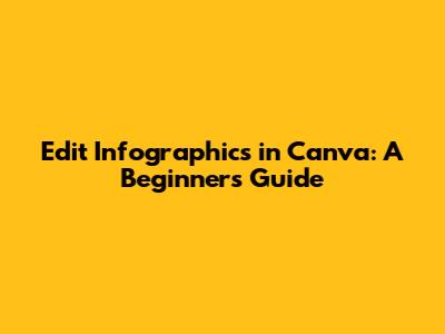 Edit Infographics in Canva: A Beginner's Guide