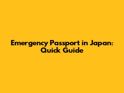 Emergency Passport in Japan: Quick Guide