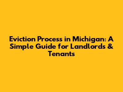 Eviction Process in Michigan: A Simple Guide for Landlords & Tenants
