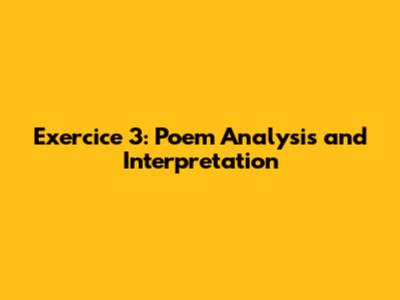 Exercice 3: Poem Analysis and Interpretation