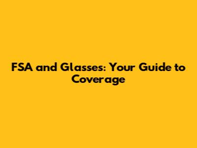 FSA and Glasses: Your Guide to Coverage
