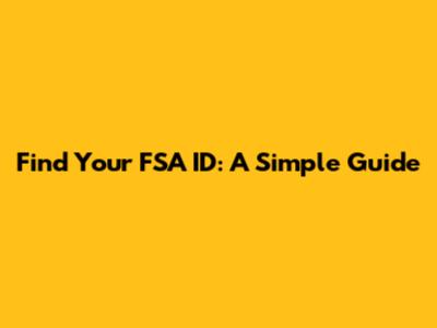 Find Your FSA ID: A Simple Guide