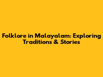 Folklore in Malayalam: Exploring Traditions & Stories