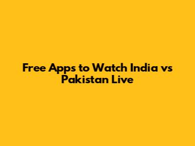 Free Apps to Watch India vs Pakistan Live