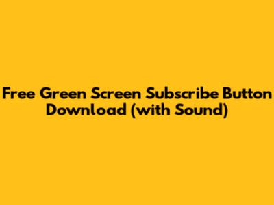 Free Green Screen Subscribe Button Download (with Sound)