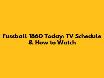 Fussball 1860 Today: TV Schedule & How to Watch