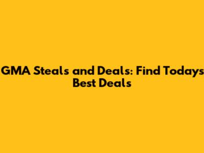 GMA Steals and Deals: Find Today's Best Deals