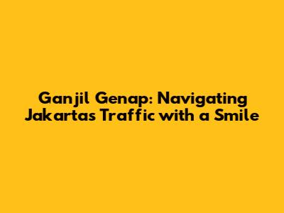 Ganjil Genap: Navigating Jakarta's Traffic with a Smile