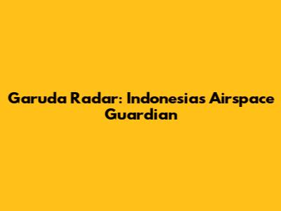 Garuda Radar: Indonesia's Airspace Guardian