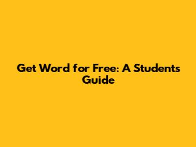 Get Word for Free: A Student's Guide
