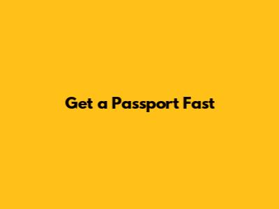 Get a Passport Fast
