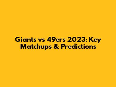 Giants vs 49ers 2023: Key Matchups & Predictions