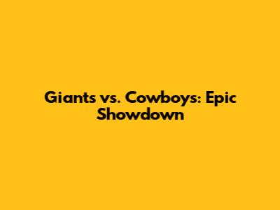 Giants vs. Cowboys: Epic Showdown