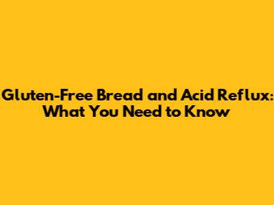 Gluten-Free Bread and Acid Reflux: What You Need to Know