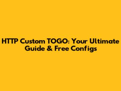 HTTP Custom TOGO: Your Ultimate Guide & Free Configs