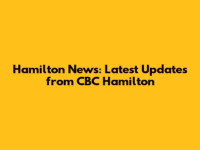 Hamilton News: Latest Updates from CBC Hamilton