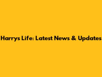 Harry's Life: Latest News & Updates