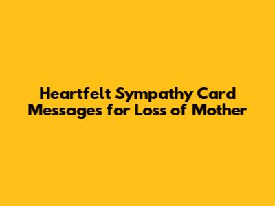 Heartfelt Sympathy Card Messages for Loss of Mother