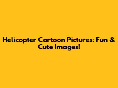 Helicopter Cartoon Pictures: Fun & Cute Images!
