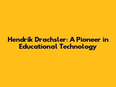 Hendrik Drachsler: A Pioneer in Educational Technology