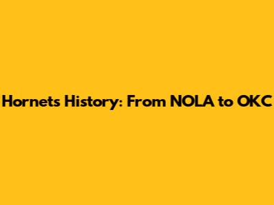 Hornets History: From NOLA to OKC
