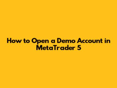 How to Open a Demo Account in MetaTrader 5