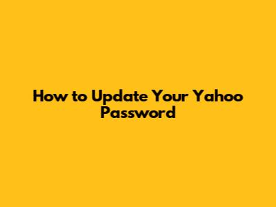 How to Update Your Yahoo Password