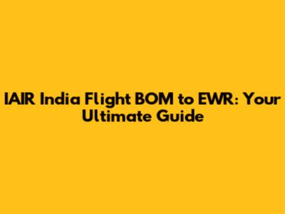IAIR India Flight BOM to EWR: Your Ultimate Guide