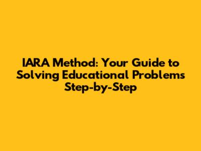 IARA Method: Your Guide to Solving Educational Problems Step-by-Step