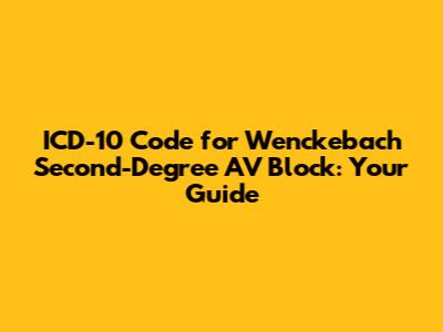ICD-10 Code for Wenckebach Second-Degree AV Block: Your Guide