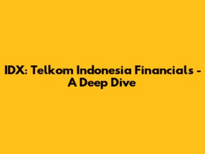 IDX: Telkom Indonesia Financials - A Deep Dive