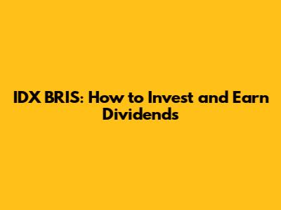 IDX BRIS: How to Invest and Earn Dividends