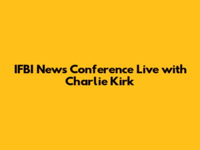 IFBI News Conference Live with Charlie Kirk