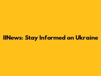 IINews: Stay Informed on Ukraine