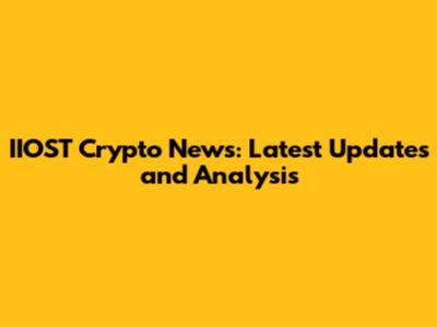 IIOST Crypto News: Latest Updates and Analysis