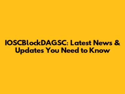 IOSCBlockDAGSC: Latest News & Updates You Need to Know