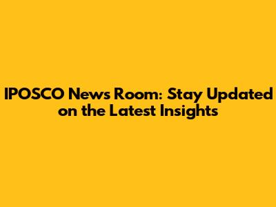 IPOSCO News Room: Stay Updated on the Latest Insights
