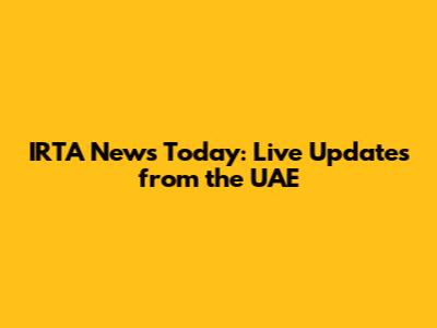 IRTA News Today: Live Updates from the UAE