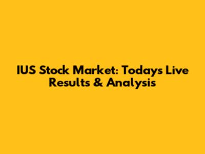 IUS Stock Market: Today's Live Results & Analysis